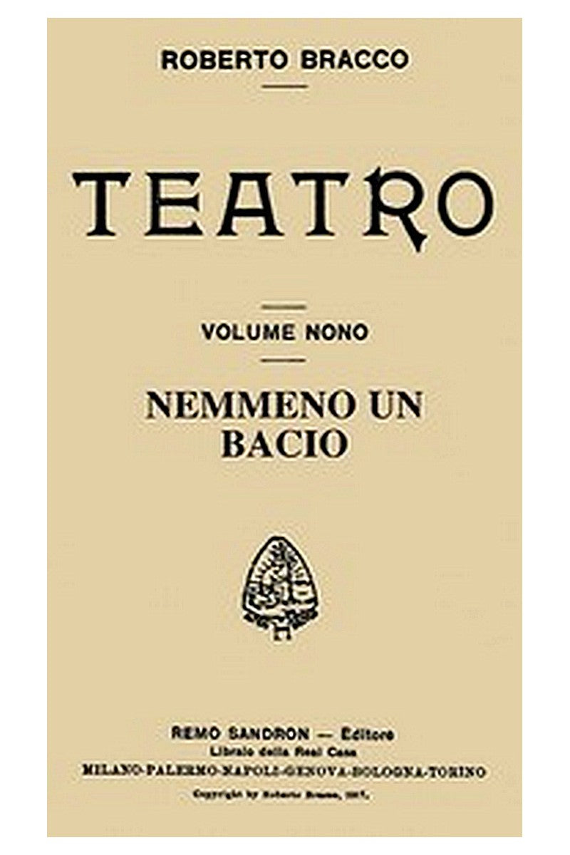 Nemmeno un bacio: Dramma in tre atti e un epilogo