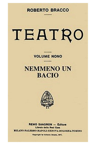 Nemmeno un bacio: Dramma in tre atti e un epilogo