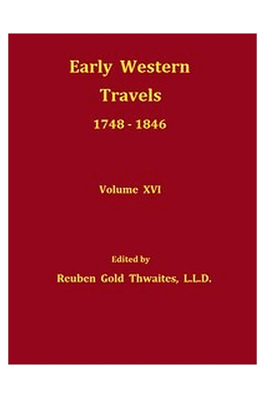 Early western travels, 1748-1846, v. 16