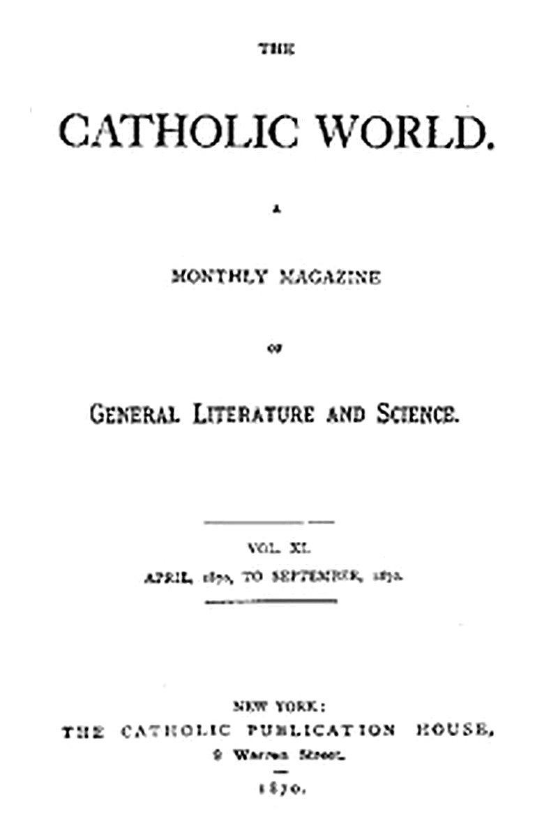 The Catholic World, Vol. 11, April, 1870 to September, 1870