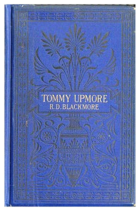 The Remarkable History of Sir Thomas Upmore, bart., M.P., formerly known as "Tommy Upmore"