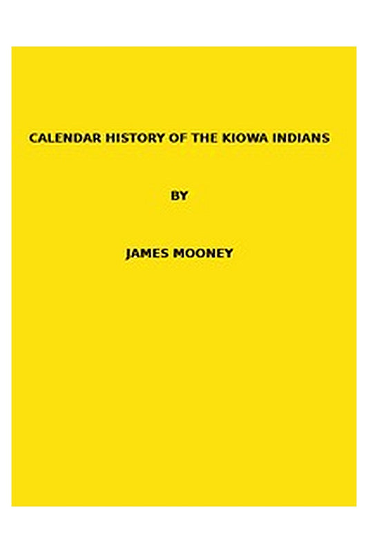 Calendar history of the Kiowa Indians. (1898 N 17 / 1895-1896 (pages 129-444))