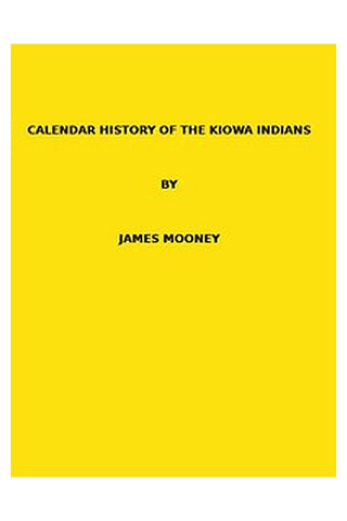 Calendar history of the Kiowa Indians. (1898 N 17 / 1895-1896 (pages 129-444))