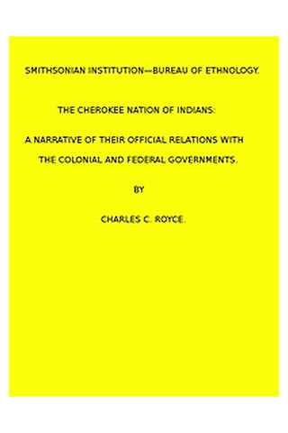 The Cherokee Nation of Indians. (1887 N 05 / 1883-1884 (pages 121-378))