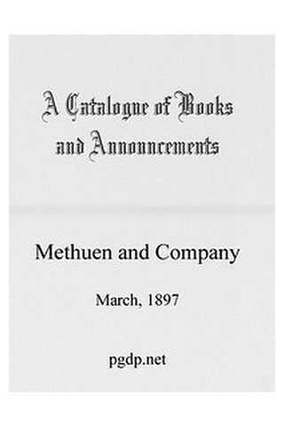 A Catalogue of Books and Announcements of Methuen and Company, March 1897