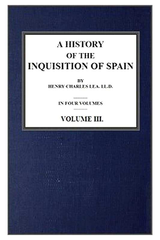 A History of the Inquisition of Spain vol. 3