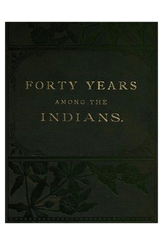 Forty Years Among the Indians
