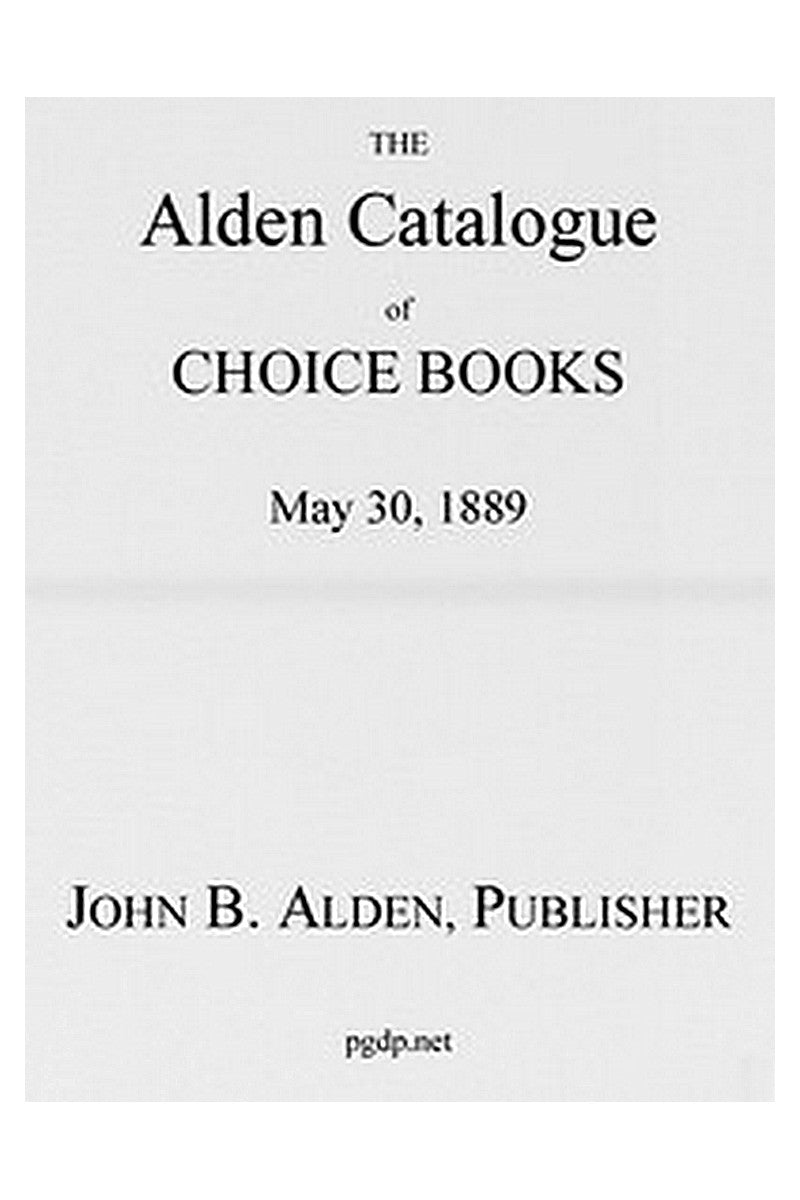 The Alden Catalogue of Choice Books, May 30, 1889