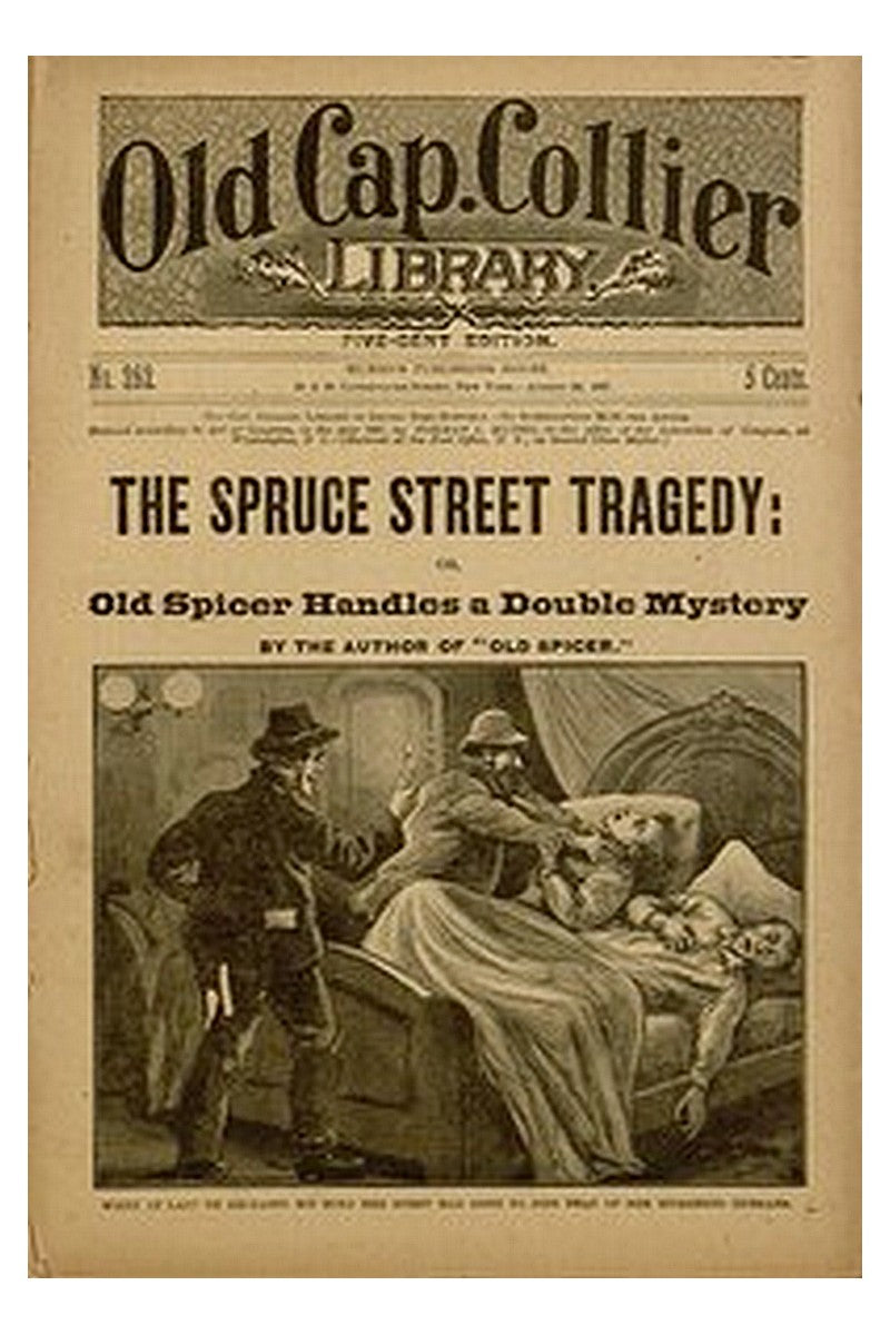 The Spruce Street Tragedy or, Old Spicer Handles a Double Mystery