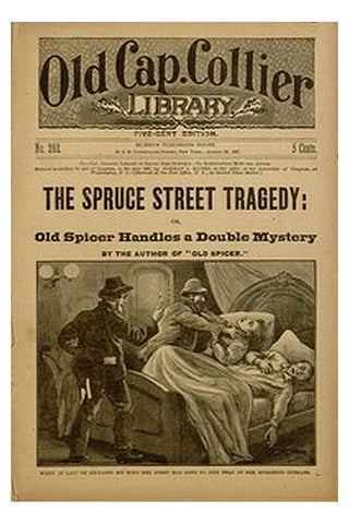 The Spruce Street Tragedy or, Old Spicer Handles a Double Mystery