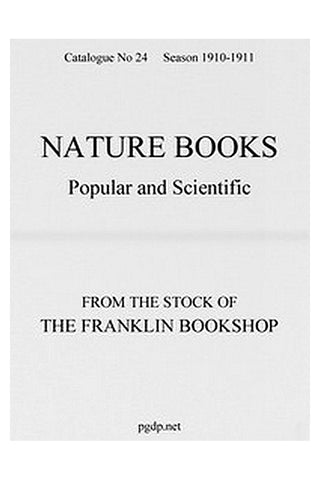 Nature Books Popular and Scientific from The Franklin Bookshop, 1910