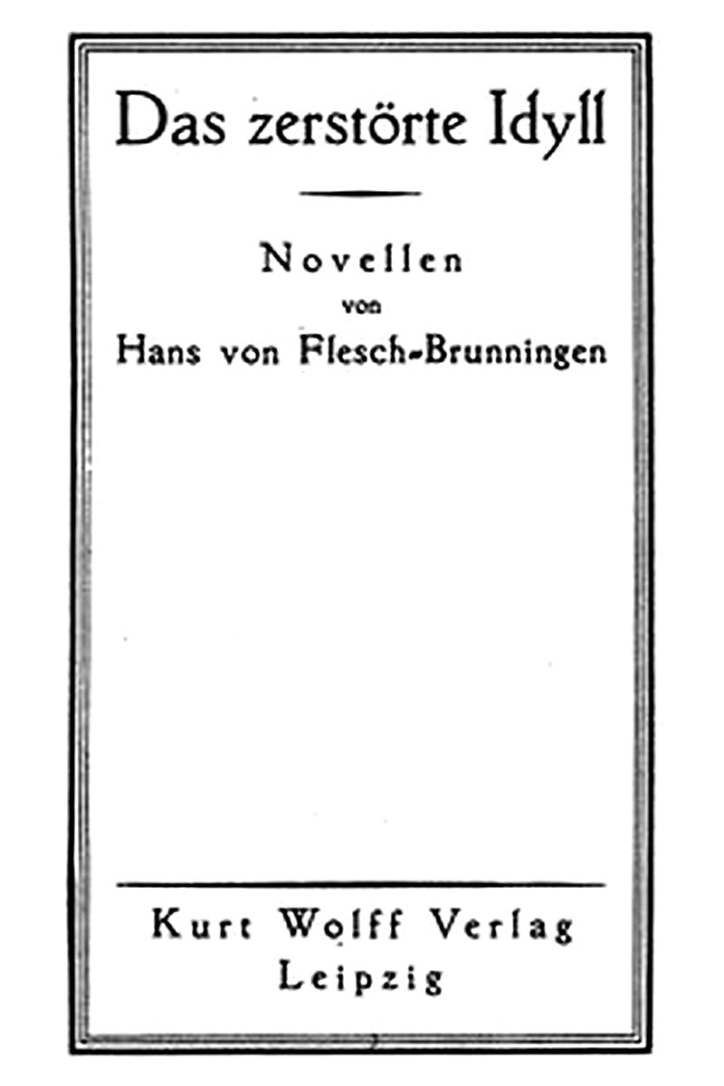 Das zerstörte Idyll: Novellen