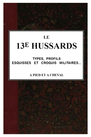 Le 13e Hussards, types, profils, esquisses et croquis militaires... á pied et á cheval