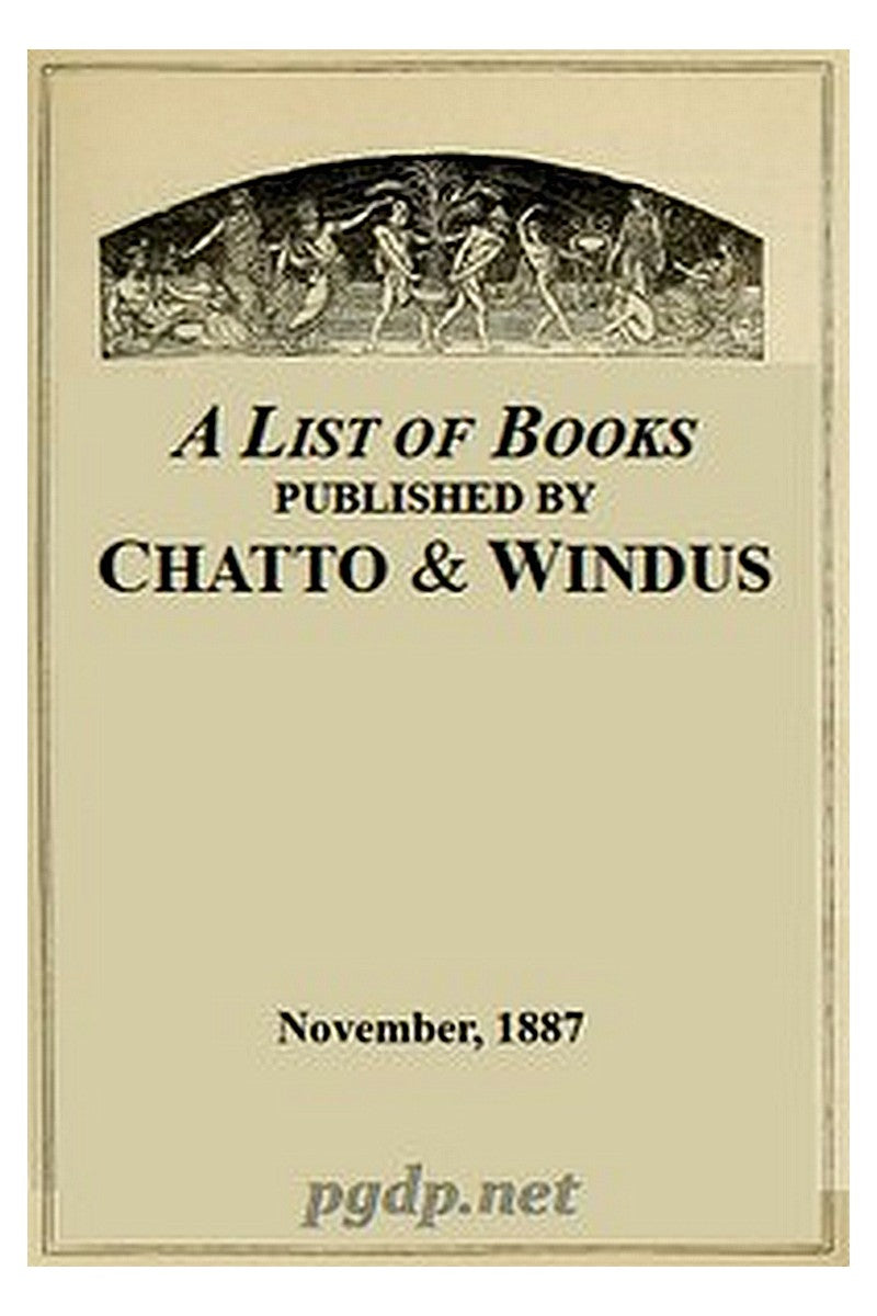 A List of Books Published by Chatto & Windus, November 1887