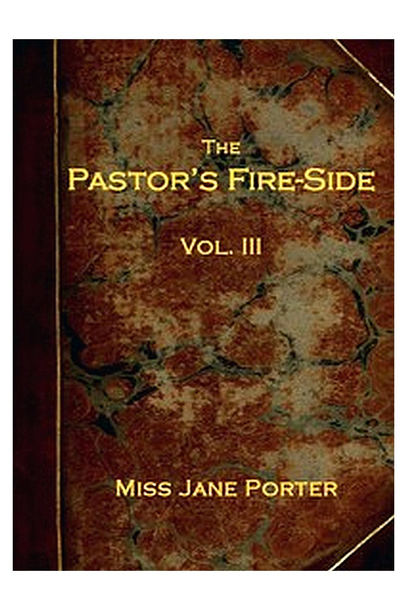The Pastor's Fire-side Vol. 3 (of 4)