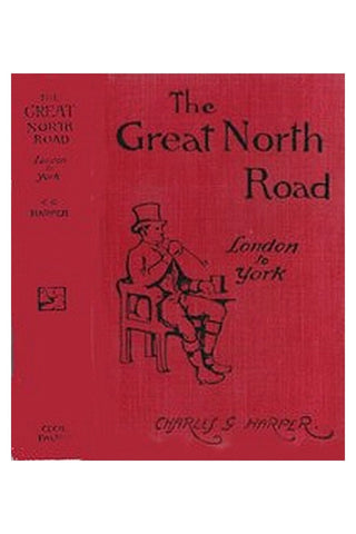 The Great North Road, the Old Mail Road to Scotland: London to York