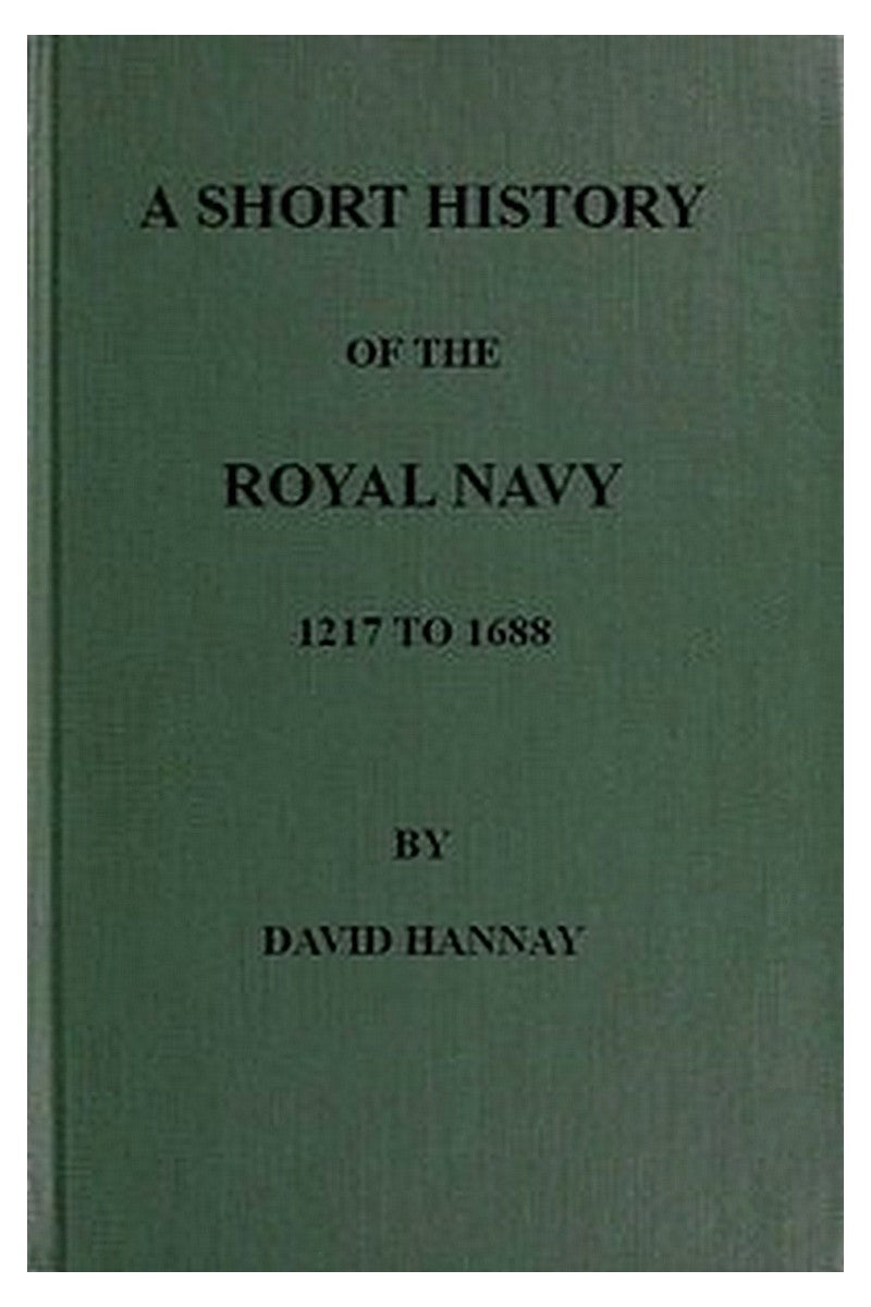 A Short History of the Royal Navy, 1217 to 1688