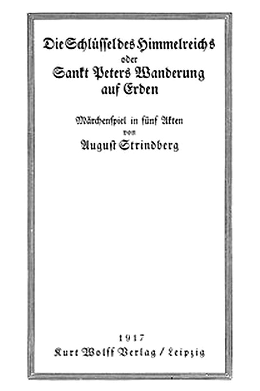 Die Schlüssel des Himmelreichs oder, Sankt Peters Wanderung auf Erden