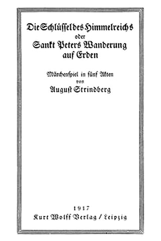 Die Schlüssel des Himmelreichs oder, Sankt Peters Wanderung auf Erden