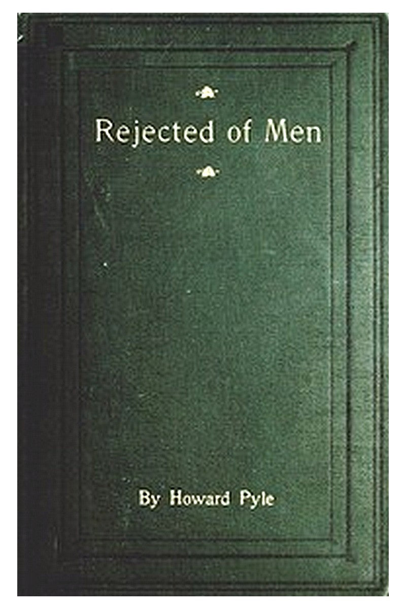 Rejected of Men: A Story of Today