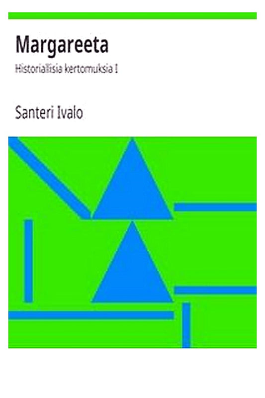 Margareeta: Historiallisia kertomuksia I