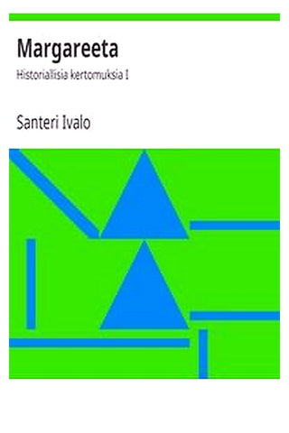 Margareeta: Historiallisia kertomuksia I