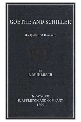 Goethe and Schiller: An Historical Romance