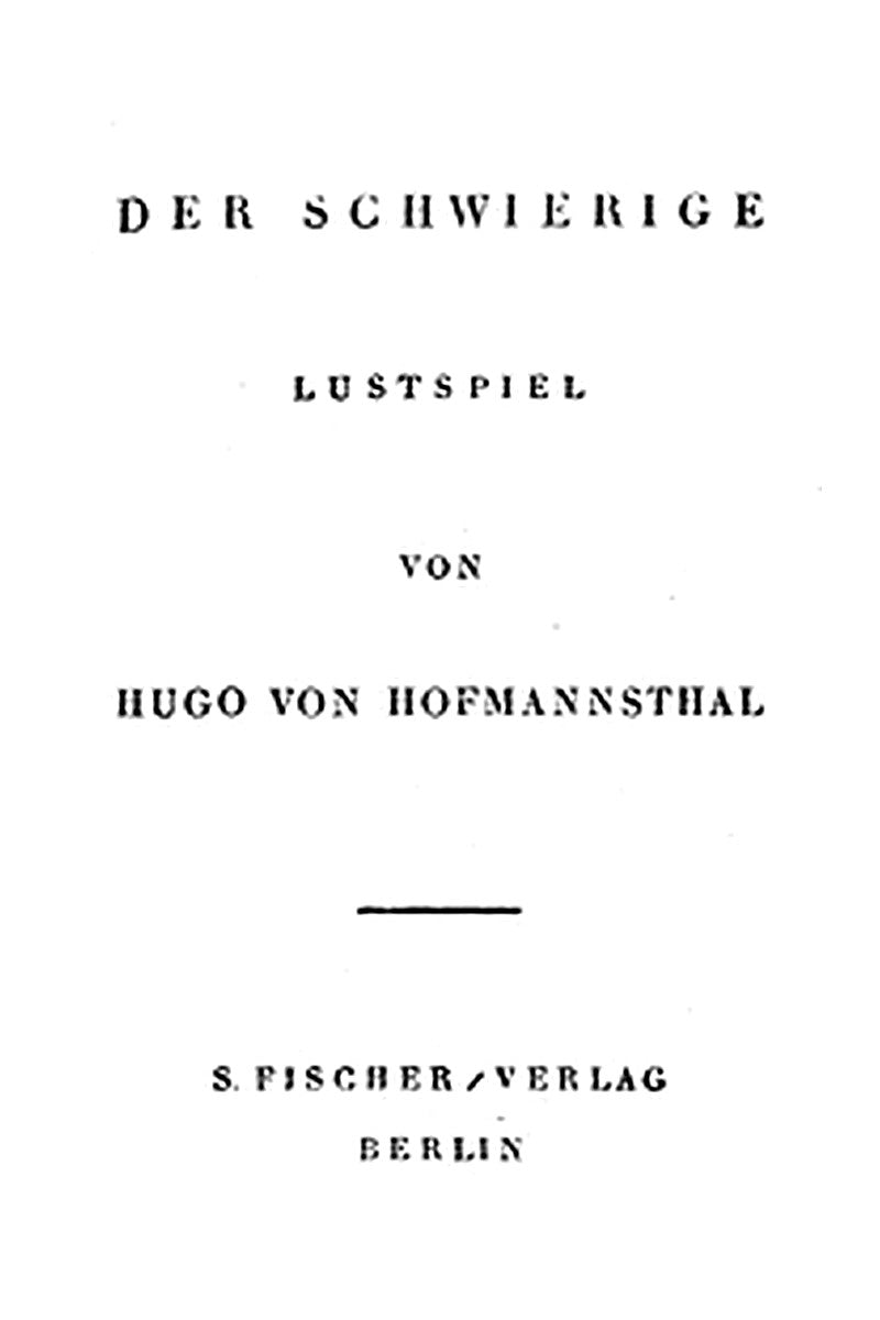 Der Schwierige: Lustspiel in drei Akten