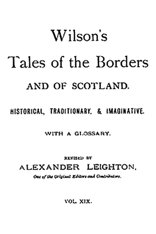 Wilson's Tales of the Borders and of Scotland, Volume 19
