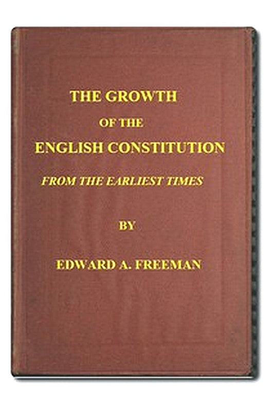 The Growth of the English Constitution from the Earliest Times