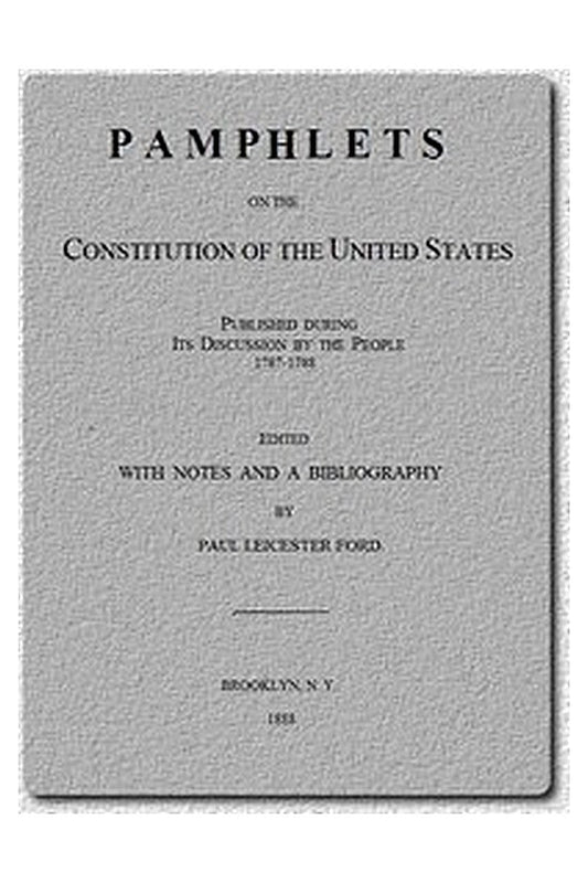 Pamphlets on the Constitution of the United States
