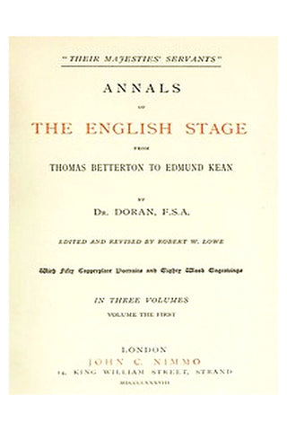 "Their Majesties' Servants." Annals of the English Stage (Volume 1 of 3)