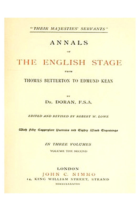 "Their Majesties' Servants." Annals of the English Stage (Volume 2 of 3)