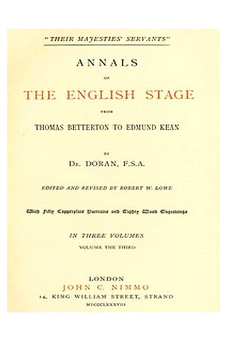 "Their Majesties' Servants." Annals of the English Stage (Volume 3 of 3)