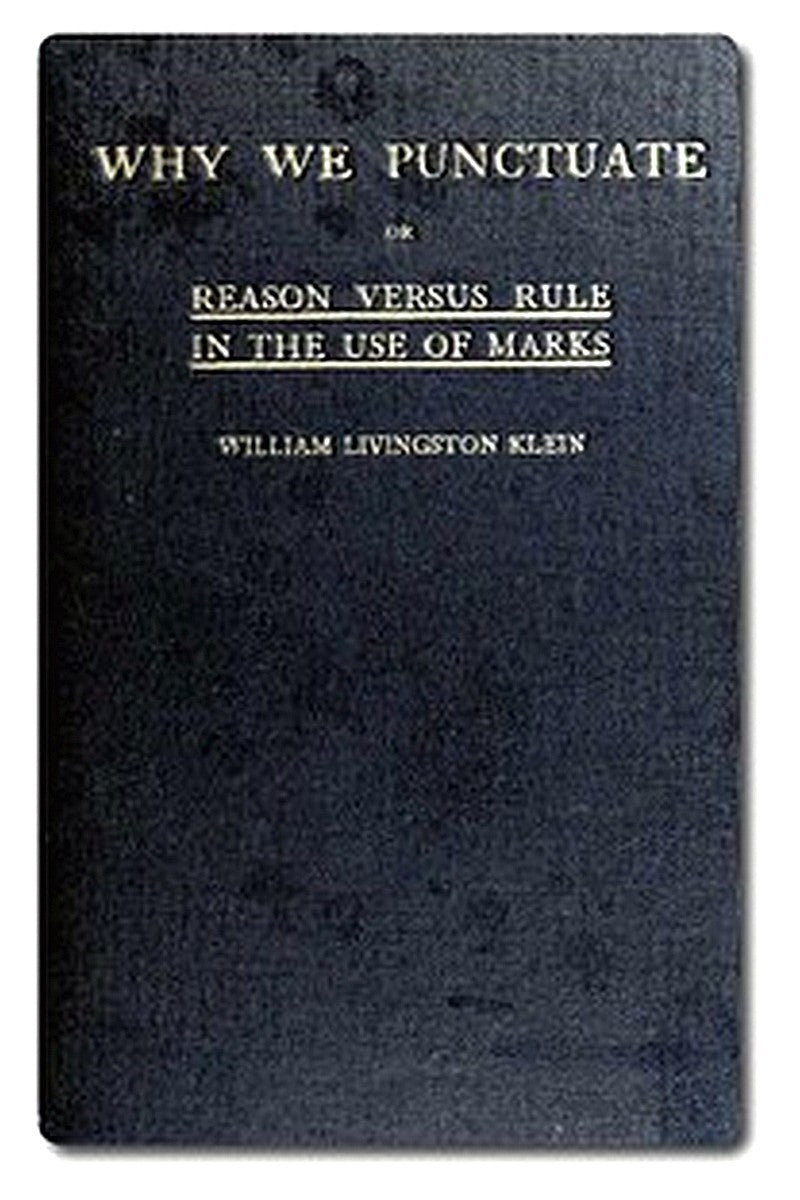 Why We Punctuate or, Reason Versus Rule in the Use of Marks