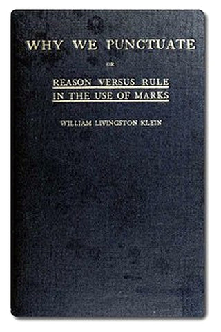 Why We Punctuate or, Reason Versus Rule in the Use of Marks