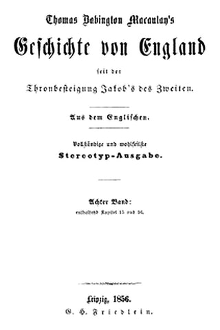 Geschichte von England seit der Thronbesteigung Jakob's des Zweiten. Achter Band: enthaltend Kapitel 15 und 16