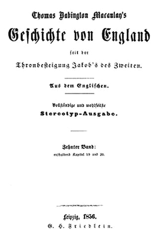 Geschichte von England seit der Thronbesteigung Jakob's des Zweiten. Zehnter Band: enthaltend Kapitel 19 und 20