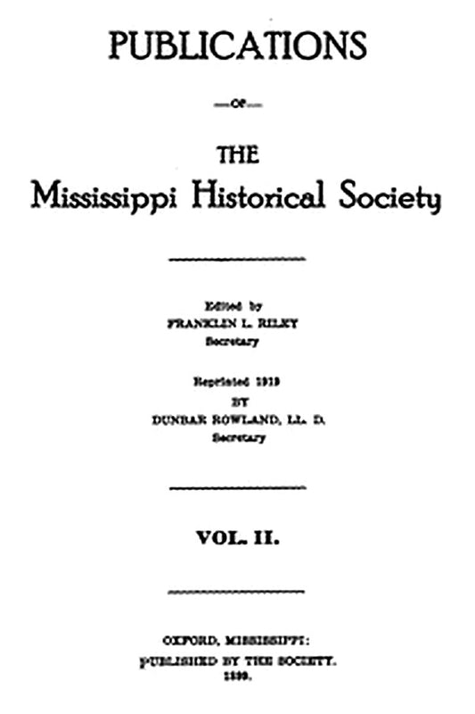 Publications of the Mississippi Historical Society, Volume 02 (of 14), 1899