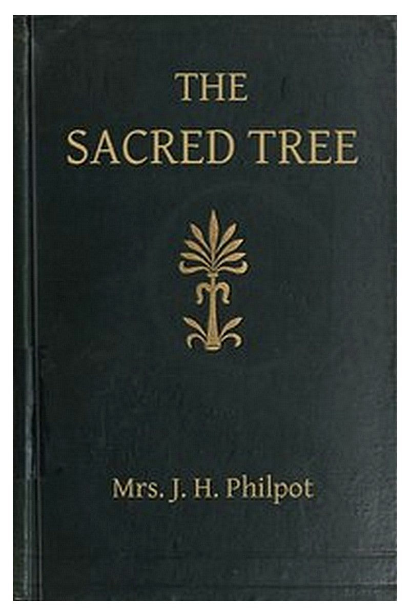The Sacred Tree or, the tree in religion and myth