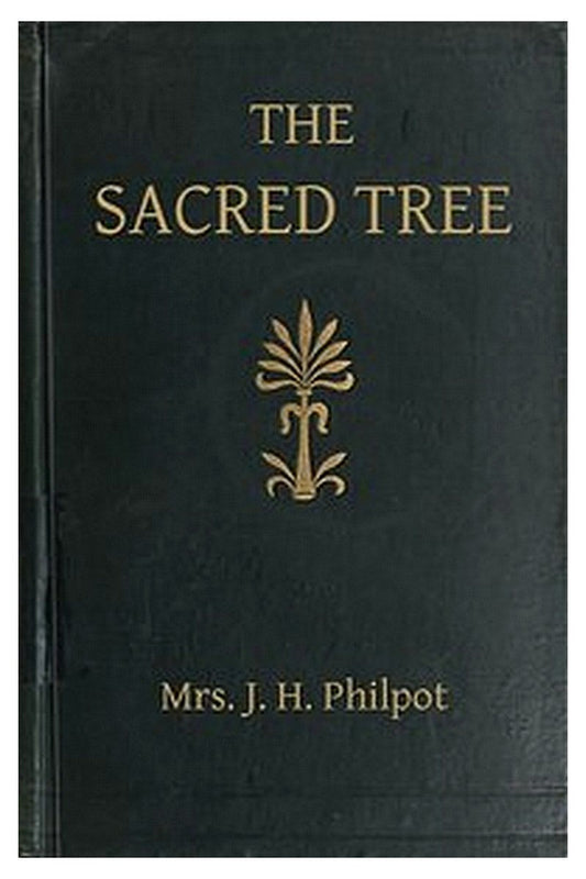 The Sacred Tree or, the tree in religion and myth