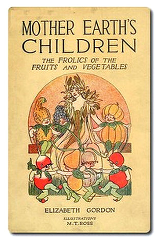 Mother Earth's Children: The Frolics of the Fruits and Vegetables