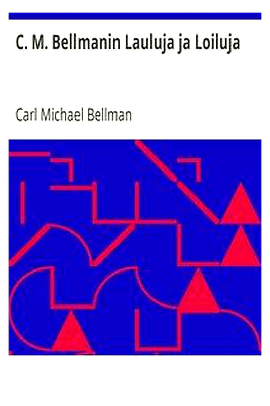 C. M. Bellmanin Lauluja ja Loiluja