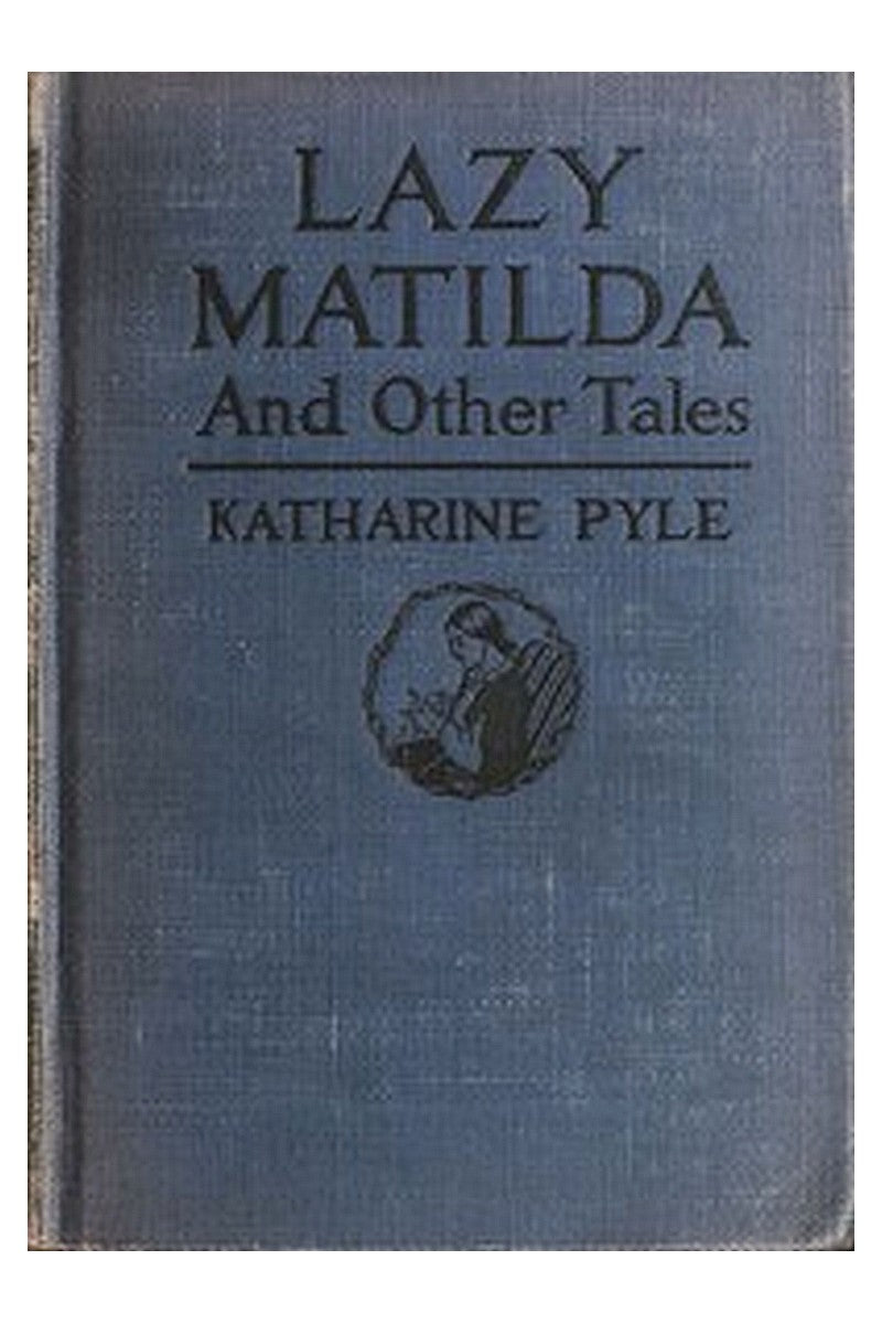Lazy Matilda, and Other Tales