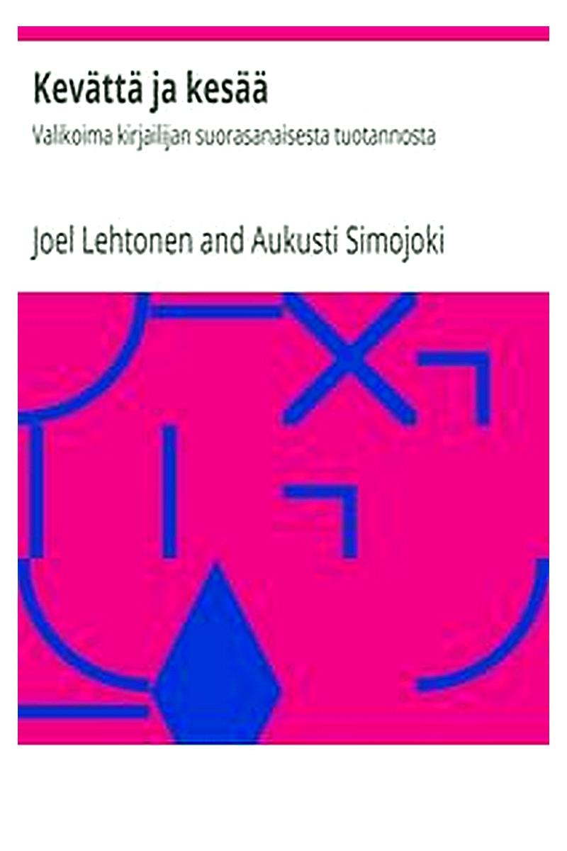Kevättä ja kesää: Valikoima kirjailijan suorasanaisesta tuotannosta