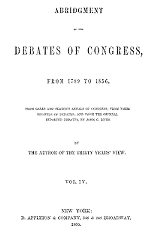 Abridgment of the Debates of Congress, from 1789 to 1856, Vol. 4 (of 16)