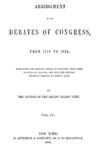 Abridgment of the Debates of Congress, from 1789 to 1856, Vol. 4 (of 16)