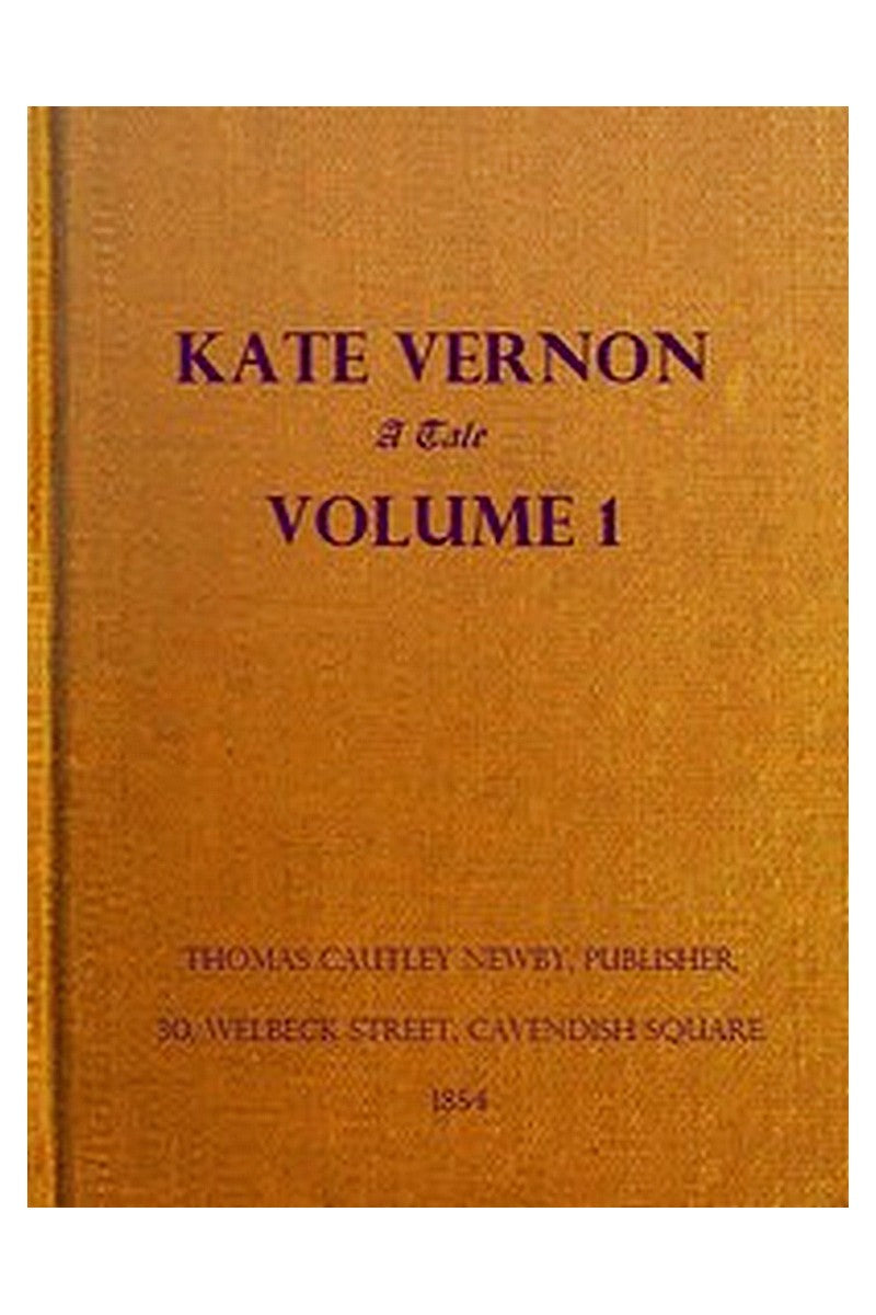 Kate Vernon: A Tale. Vol. 1 (of 3)