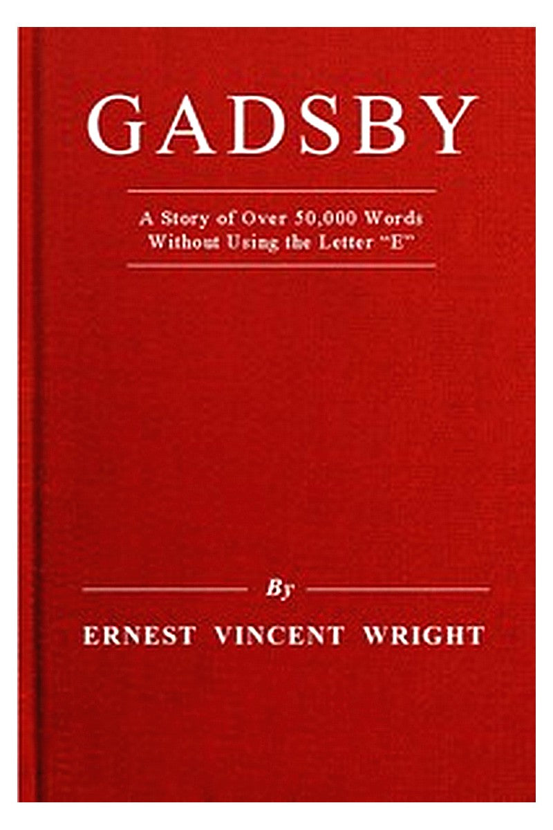 Gadsby: A Story of Over 50,000 Words Without Using the Letter "E"