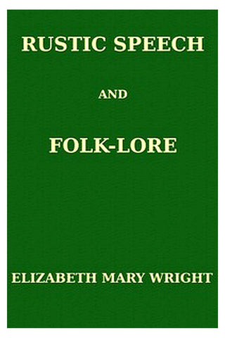 Rustic Speech and Folk-Lore